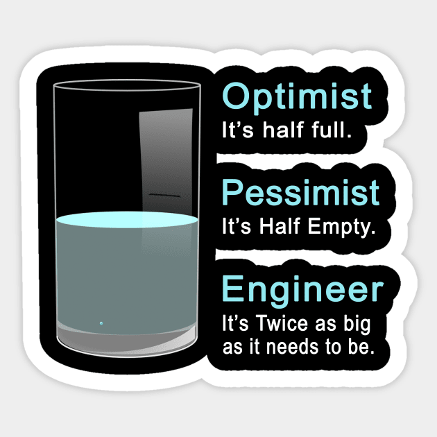 Funny Engineer Optimist Pessimist Engineering Sticker by ChrifBouglas